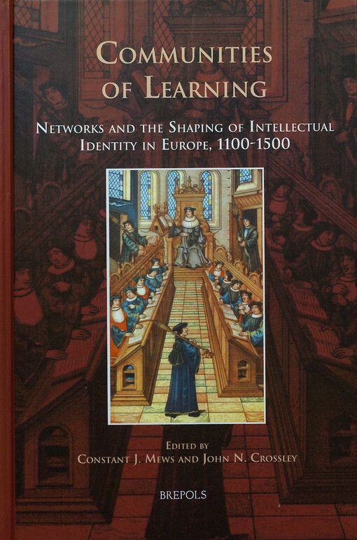 Communities of learning :networks and the shaping of intellectual identity in Europe, 1100-1500