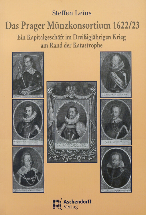 Das Prager Münzkonsortium 1622/23 :ein Kapitalgeschäft im Dreißigjährigen Krieg am Rand der Katastrophe