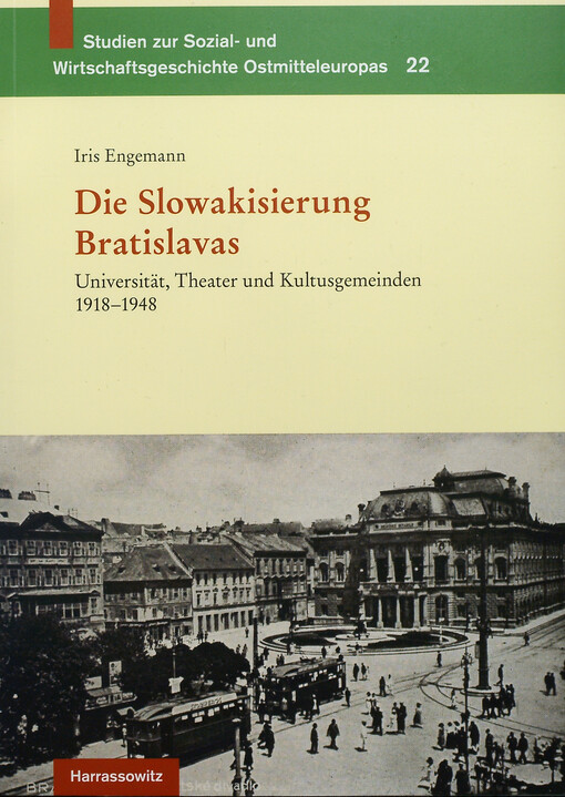Die Slowakisierung Bratislavas :Universität, Theater und Kultusgemeinden 1918-1948