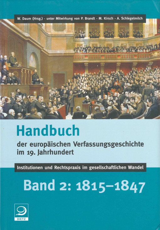 Handbuch der europäischen Verfassungsgeschichte im 19. Jahrhundert :Institutionen und Rechtspraxis im gesellschaftlichen Wandel
