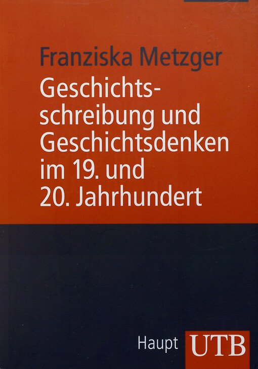 Geschichtsschreibung und Geschichtsdenken im 19. und 20. Jahrhundert