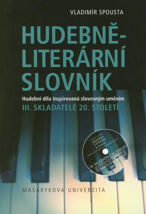Hudebně-literární slovník : hudební díla inspirovaná slovesným uměním. III. díl slovníkové trilogie, Skladatelé 20. století, 1. vyd.