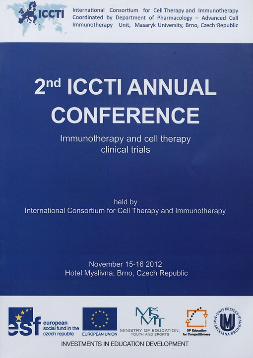 2nd annual conference of ICCTI :Immunotherapy and Cell Therapy Clinical Trials : conference proceedings of abstracts : [November 15-16 2012, Hotel Myslivna, Brno, Czech Republic]