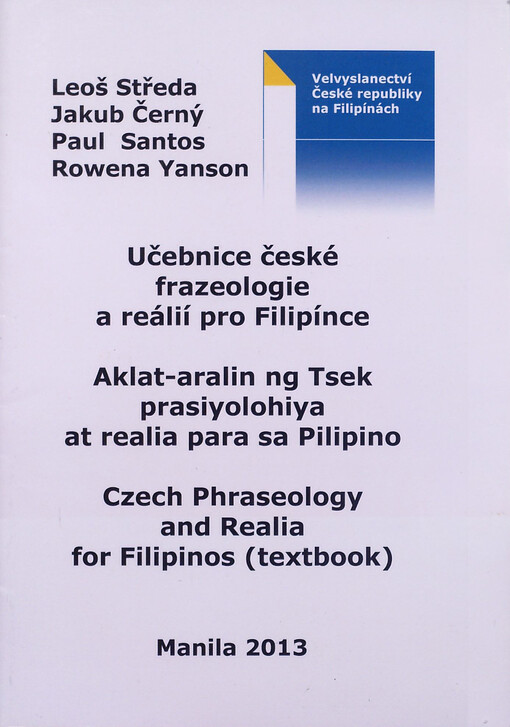 Učebnice české frazeologie a reálií pro Filipínce =Aklat-aralin ng Tsek prasiyolohiya at realia para sa Pilipino = Czech phraseology and realia for Filipinos (textbook)