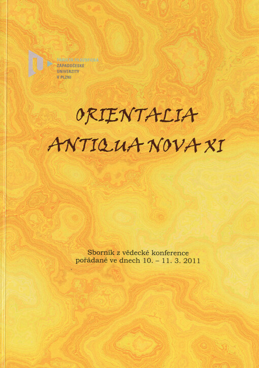 Orientalia Antiqua Nova XI : sborník z vědeckého kolokvia, pořádaného v Plzni ve dnech 10. a 11. března 2011