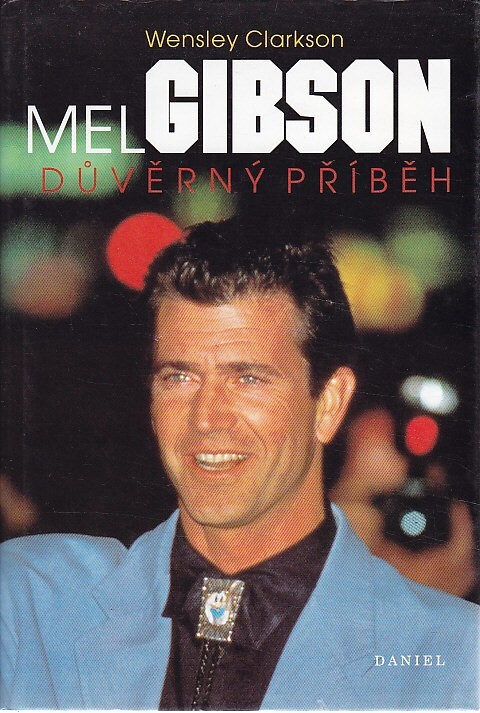 Mel Gibson : důvěrný příběh
