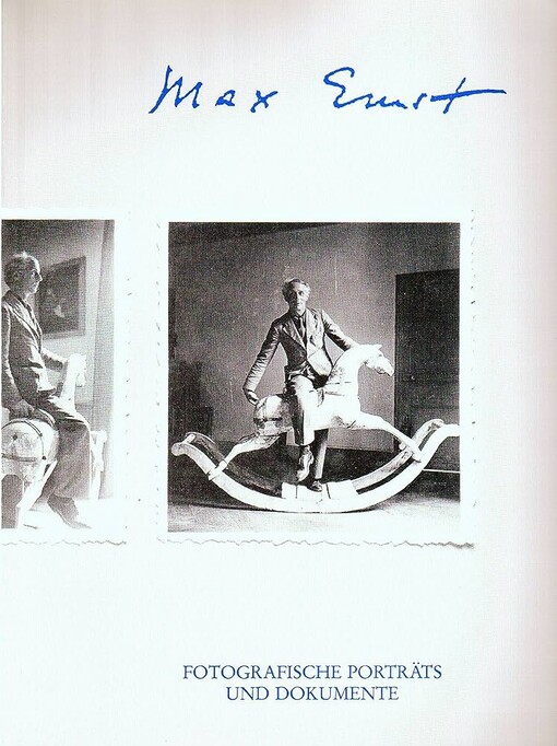 Max Ernst :fotografische Porträts und Dokumente
