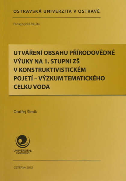 Utváření obsahu přírodovědné výuky na 1. stupni ZŠ v konstruktivistickém pojetí - výzkum tematického celku voda