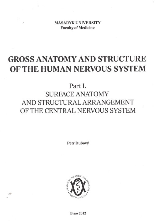 Gross anatomy and structure of the human nervous system :a text for foreign students.Part I.,Surface anatomy and structural arrangement of the central nervous system