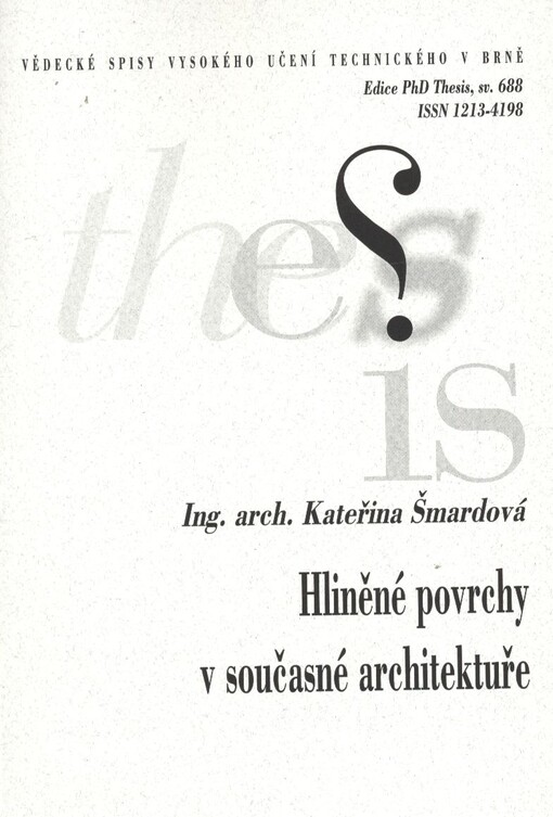 Hliněné povrchy v současné architektuře =Earthen surfaces in contemporary architecture : zkrácená verze Ph.D. Thesis