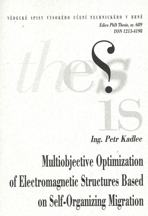 Multiobjective optimization of electromagnetic structures based on self-organizing migration =Vícekriteriální optimalizace elektromagnetických struktur založená na samoorganizující se migraci : short version of doctoral thesis