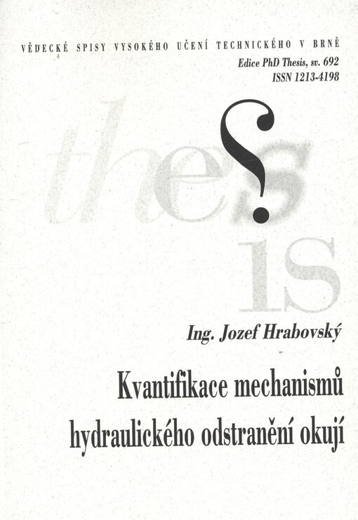 Kvantifikace mechanismů hydraulického odstranění okují =Quantification of hydraulic descaling mechanisms : zkrácená verze Ph.D. Thesis