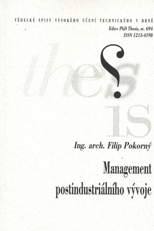 Management postindustriálního vývoje =Management of the revitalization of the post-industrial areas : zkrácená verze Ph.D. Thesis
