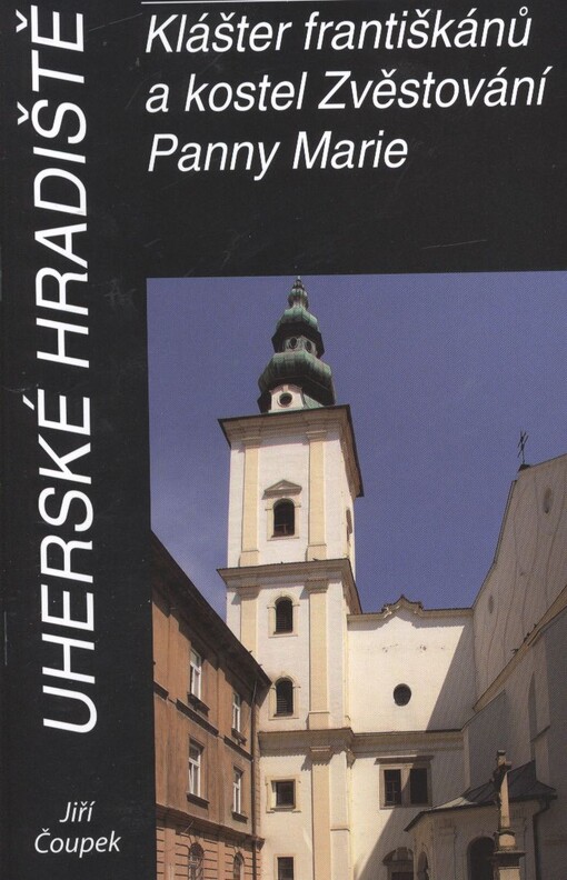 Uherské Hradiště: klášter františkánů a kostel Zvěstování Panny Marie
