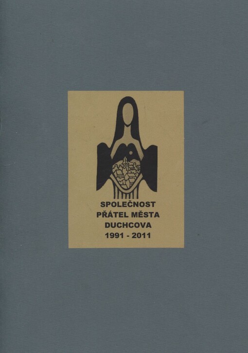 Společnost přátel města Duchcova 1991-2011 :výroční zpráva