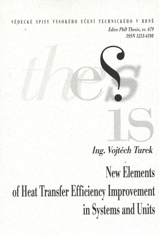 New elements of heat transfer efficiency improvement in systems and units =Nové prvky zvýšení efektivity výměny tepla v systémech a zařízeních : zkrácená verze Ph.D. Thesis