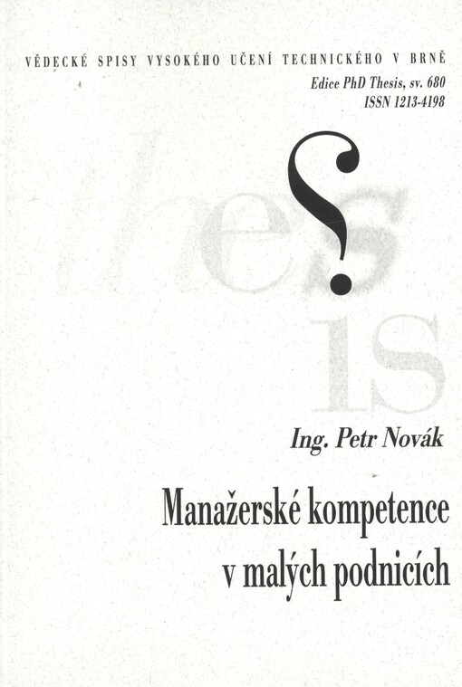 Manažerské kompetence v malých podnicích =Managerial competencies in small enterprises : zkrácená verze Ph.D. Thesis