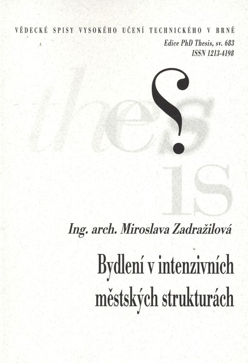 Bydlení v intenzivních městských strukturách =Living in intensive urban structures : zkrácená verze Ph.D. Thesis