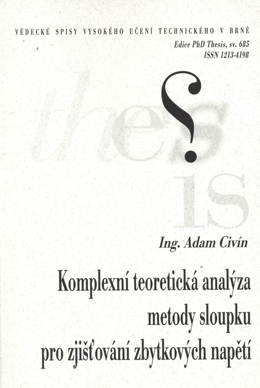 Komplexní teoretická analýza metody sloupku pro zjišťování zbytkových napětí =Comprehensive theoretical analysis of ring-core method for residual stress determination : zkrácená verze Ph.D. Thesis