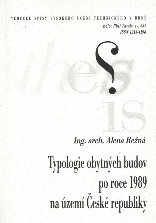 Typologie obytných budov po roce 1989 na území České republiky =Typology of dwelling houses after the year 1989 on the territory of the Czech Republic : zkrácená verze Ph.D. Thesis