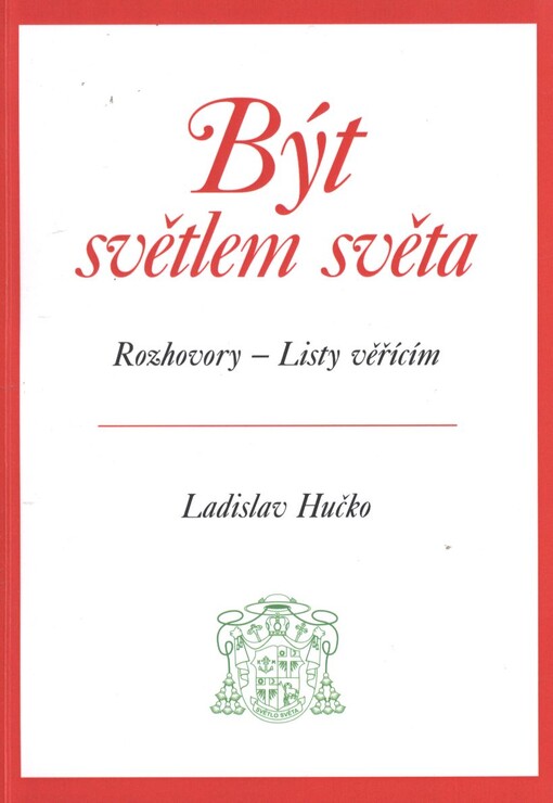 Být světlem světa :rozhovory, listy věřícím