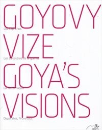 Goyovy vize =[29. června - 30. září 2012] = Goya's visions : [June 29 - September 30, 2012 : katalog