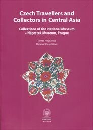 Czech Travellers and Collectors in Central Asia