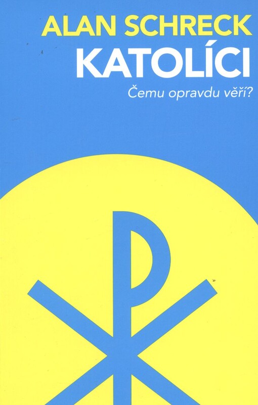 Katolíci :čemu opravdu věří?
