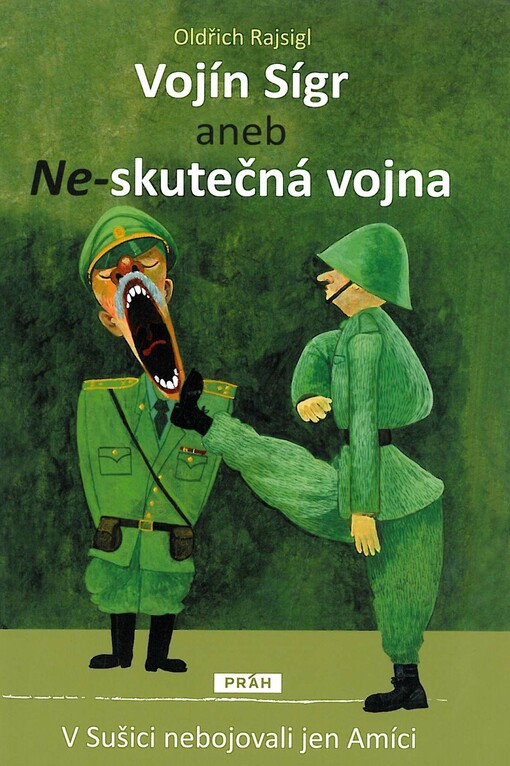 Vojín Sígr, aneb, Ne-skutečná vojna :v Sušici nebojovali jen Amíci