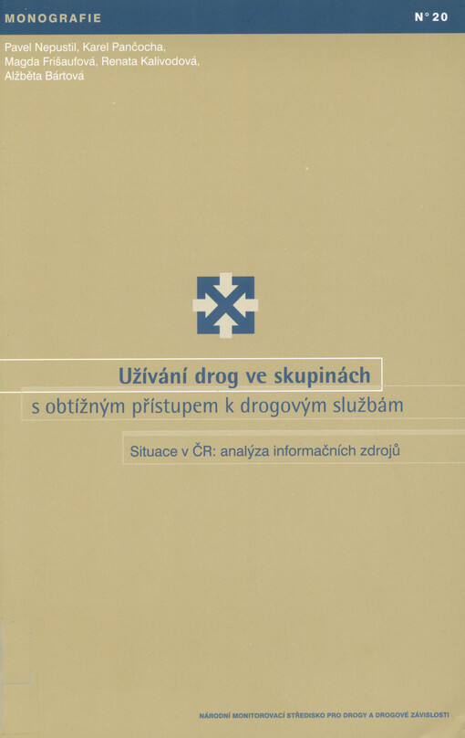 Užívání drog ve skupinách s obtížným přístupem k drogovým službám : situace v ČR : analýza informačních zdrojů