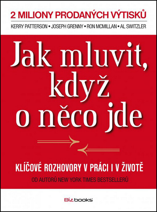 Jak mluvit, když o něco jde :klíčové rozhovory v práci i v životě