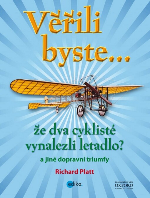 Věřili byste-- že dva cyklisté vynalezli letadlo?! :a další dopravní triumfy