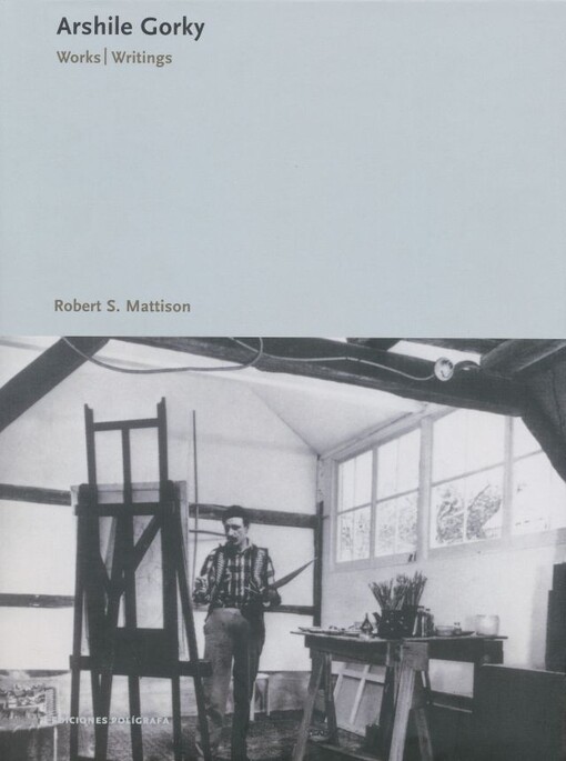 Arshile Gorky : works and writings