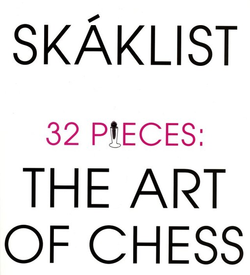 Skáklist = the art of chess : 32 pieces