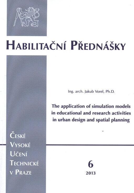 The application of simulation models in educational and research activities in urban design and spatial planning =Využití simulačních modelů v pedagogické a výzkumné činnosti v urbanismu a územním plánování