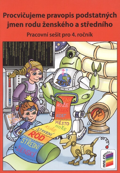 Procvičujeme pravopis podstatných jmen rodu ženského a středního :pracovní sešit pro 4. ročník