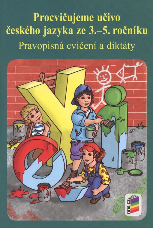 Procvičujeme učivo českého jazyka ze 3.-5. ročníku :pravopisná cvičení a diktáty : pracovní sešit
