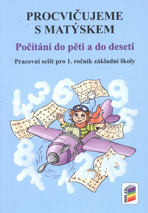 Procvičujeme s Matýskem :počítání do pěti a do deseti : pracovní sešit pro 1. ročník základní školy