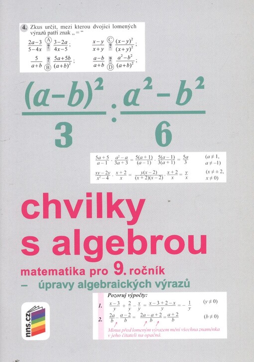 Chvilky s algebrou :matematika pro 9. ročník : úpravy algebraických výrazů : [pracovní sešit pro 9. ročník