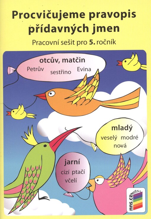 Procvičujeme pravopis přídavných jmen :pracovní sešit pro 5. ročník : příručka pro snadnější učení přídavných jmen