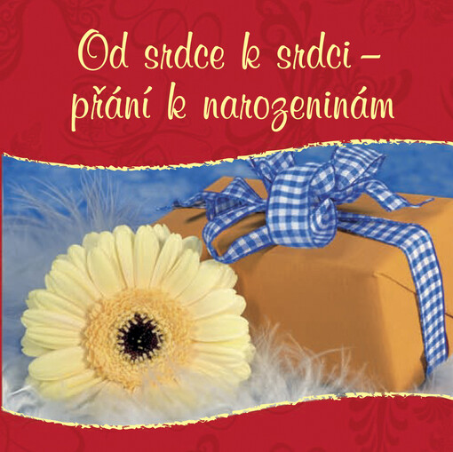 Od srdce k srdci :přání k narozeninám