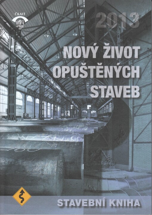 Nový život opuštěných staveb :průmyslové dědictví