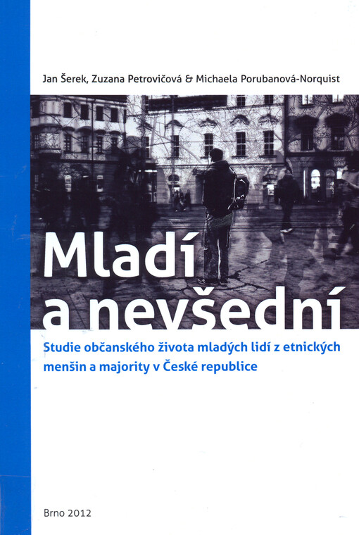 Mladí a nevšední :studie občanského života mladých lidí z etnických menšin a majority v České republice