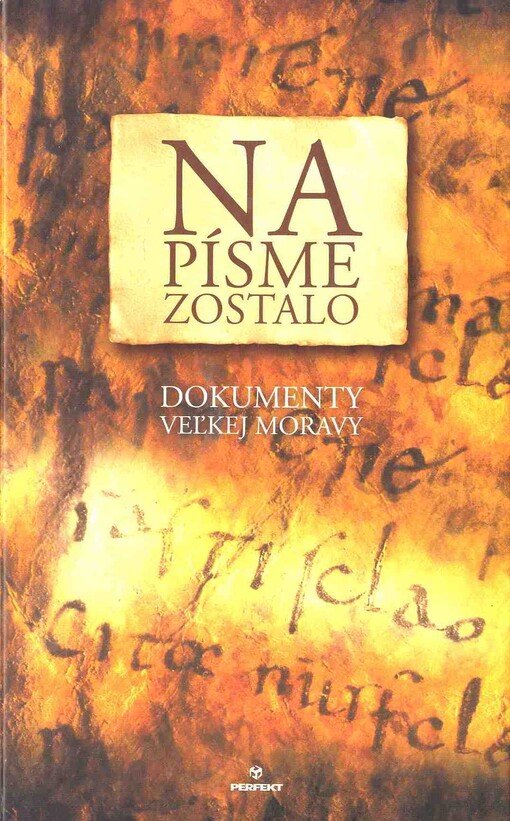 Na písme zostalo :dokumenty Veľkej Moravy
