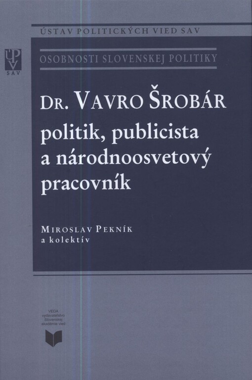 Dr. Vavro Šrobár : politik, publicista a národnoosvetový pracovník