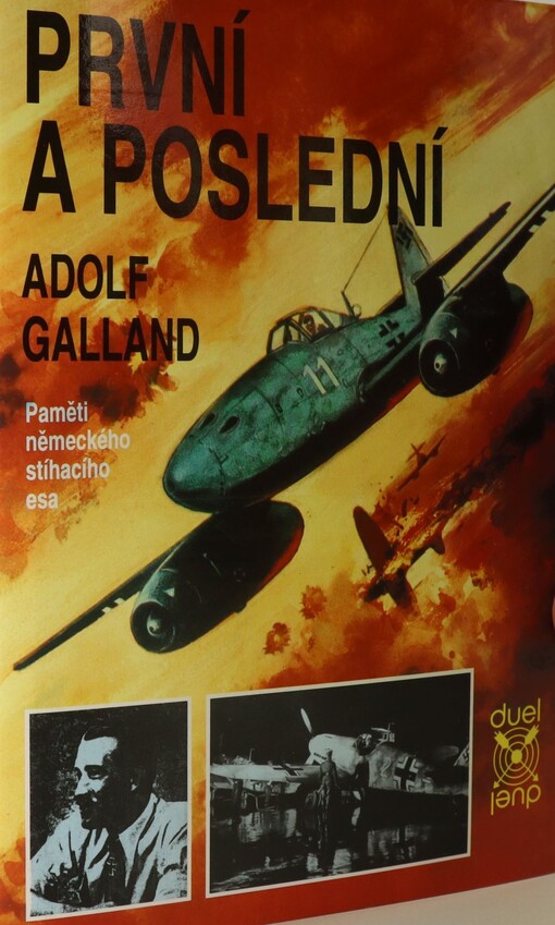 První a poslední : [ojedinělé svědectví německého stíhacího esa]