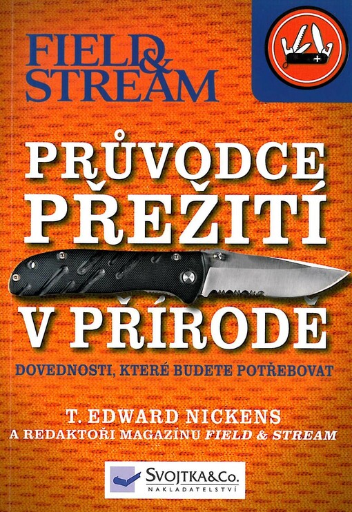 Průvodce přežití v přírodě :[dovednosti, které budete potřebovat]