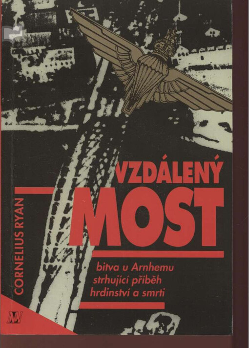 Vzdálený most: Bitva u Arnhemu, strhující příběh hrdinství a smrti