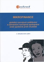 Mikrofinance :globální rozvojové vzdělávání a zahraniční rozvojová spolupráce aneb společně proti chudobě