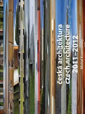 Česká architektura 2011-2012 :[ročenka] = Czech architecture 2011-2012 : [yearbook]